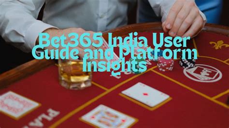 Bet365 India : User Guide and Platform Insights.